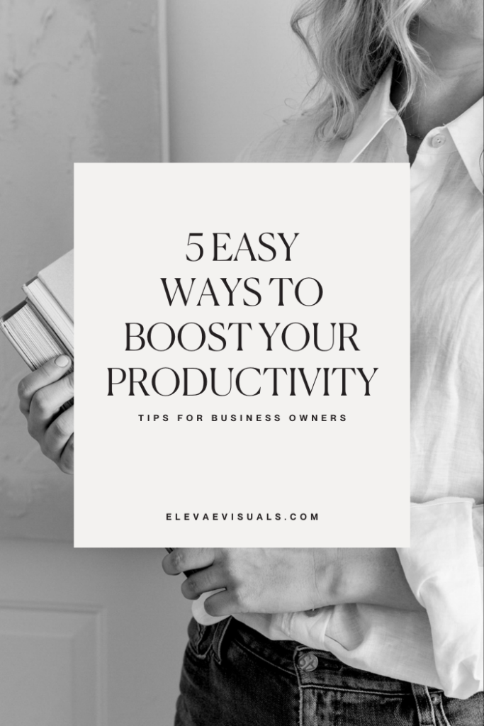 5 easy 
ways to
boost your productivity